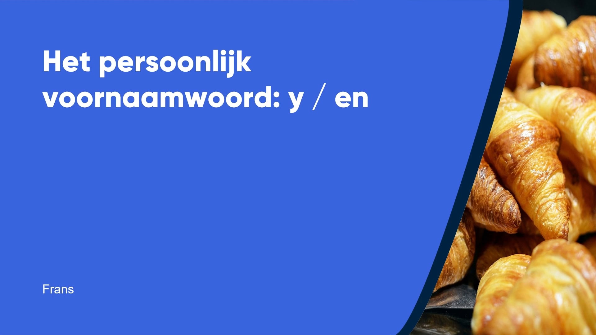 Het persoonlijk voornaamwoord: y / en