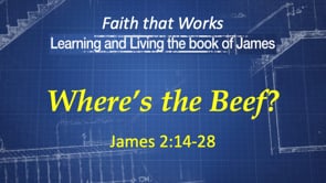 11-26-23, Where's the Beef, James 2:14-26 (*Sorry for audio distortion)