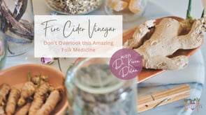 FIRE CIDER VINEGAR: DON'T OVERLOOK THIS AMAZING FOLK MEDICINE WITH DR. KEREN DOLAN