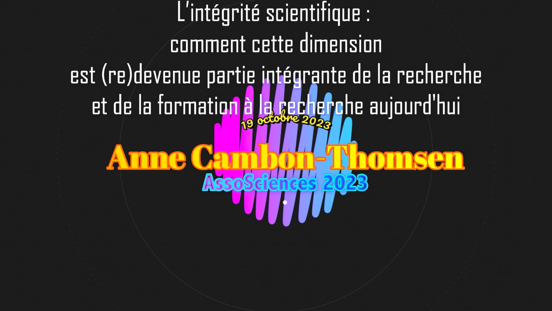 19 octobre 2023 Anne Cambon-Thomsen L’intégrité scientifique