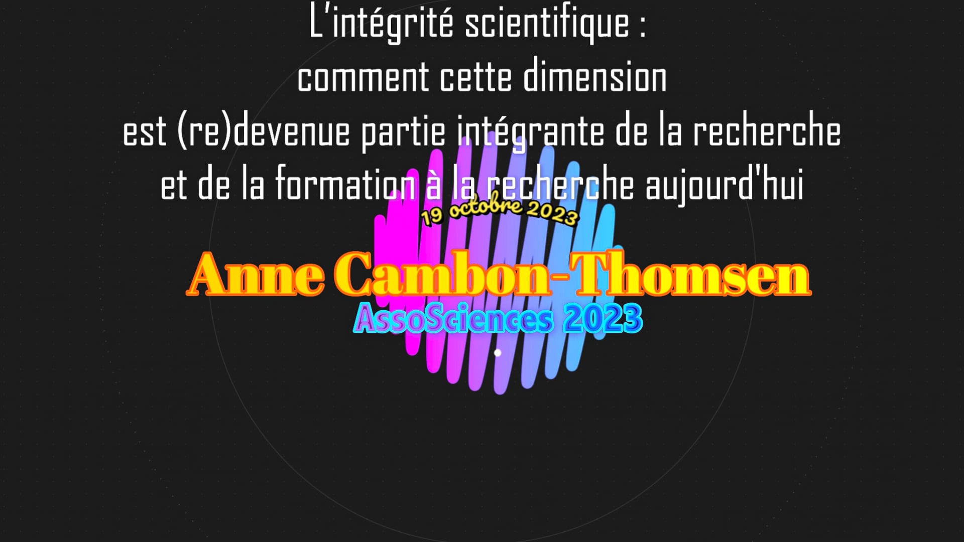 19 octobre 2023 Anne Cambon-Thomsen L’intégrité scientifique