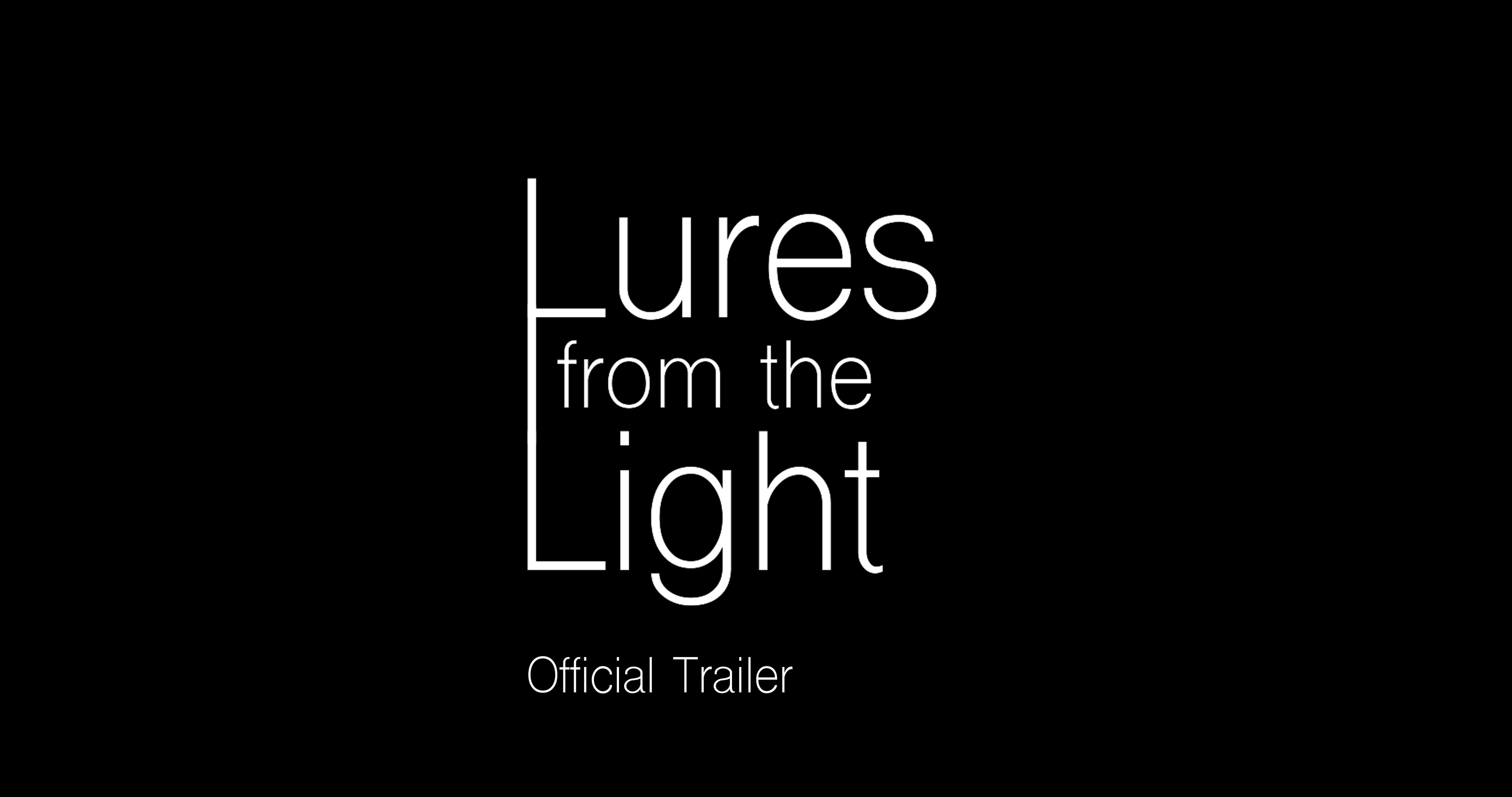 Official Trailer for Lures from the Light