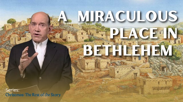 A Miraculous Place in Bethlehem