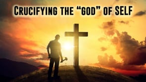 09-22-2023 - Crucifying the god of SELF
