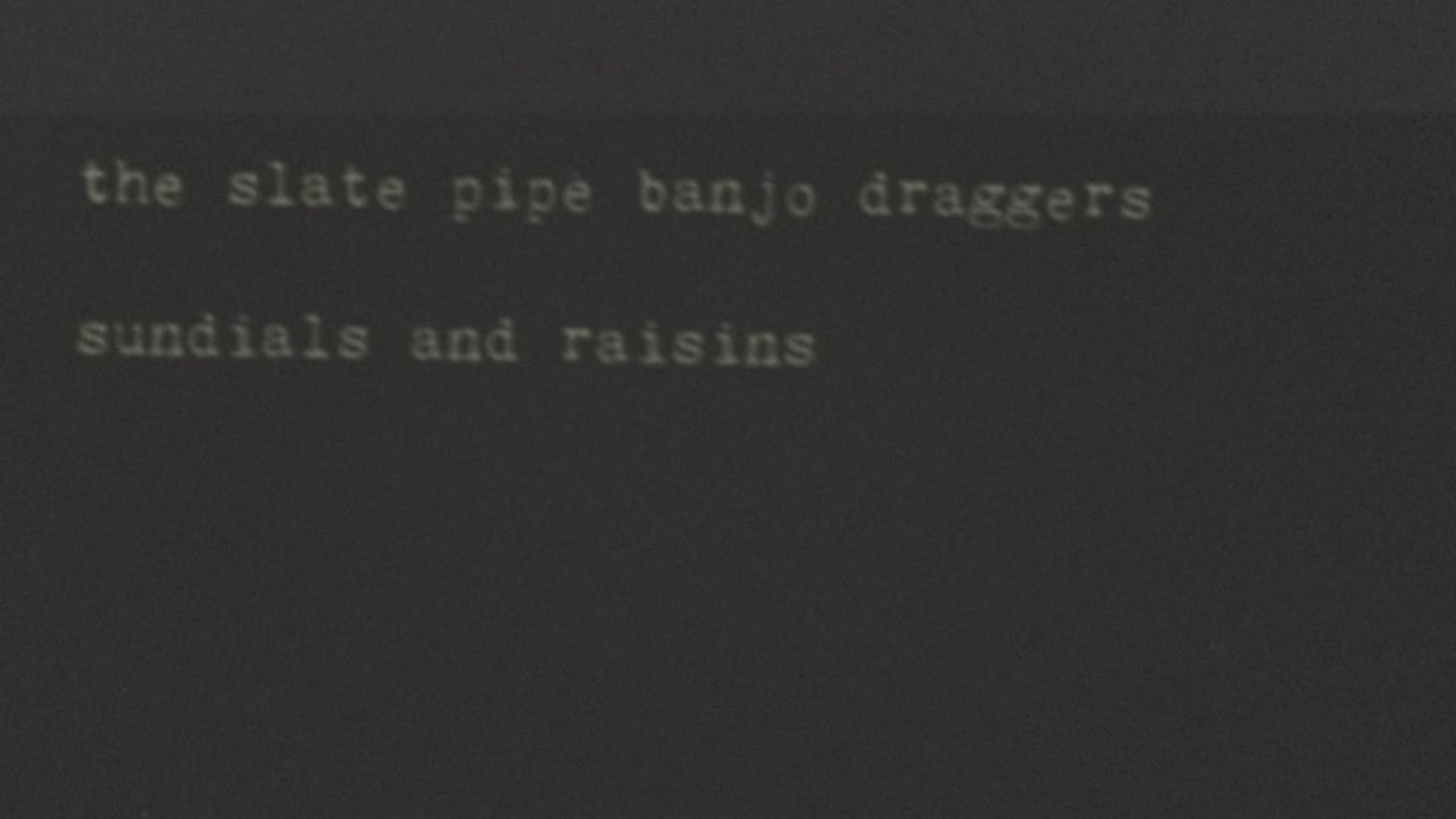 the slate pipe banjo draggers - sundials and raisins
