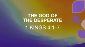 The God of the Desperate | 2 Kings 4:1-7