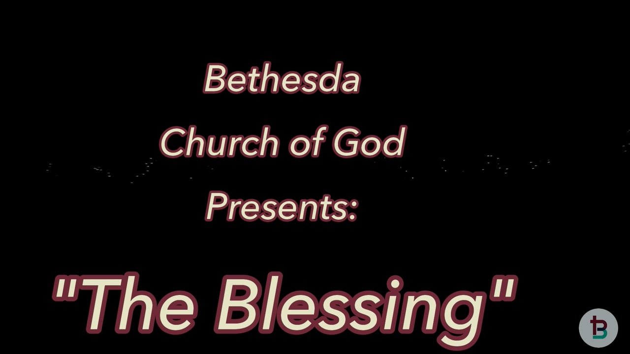 THE BLESSING: Bethesda Church of God