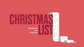 12.3.2023- Christmas List: Reordering Our Priorities