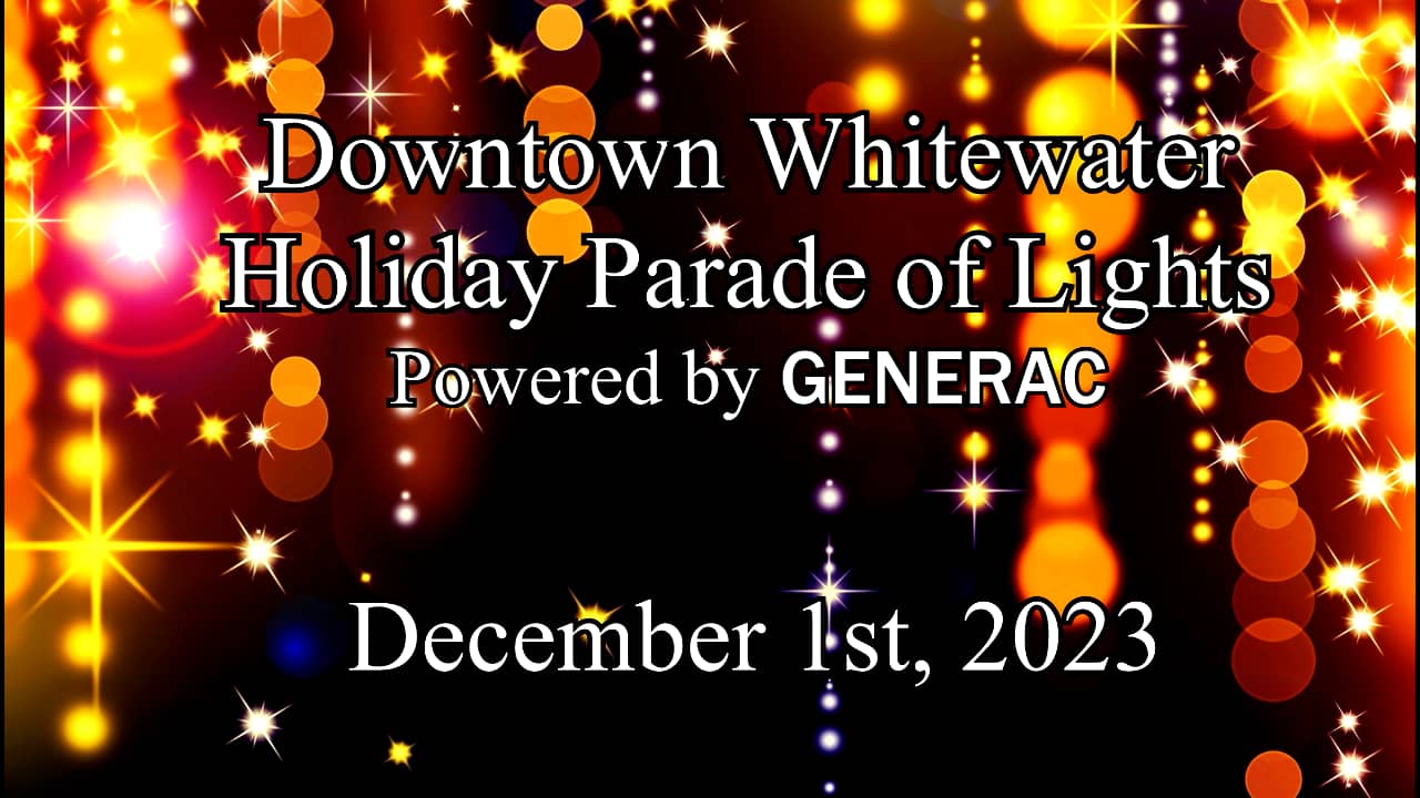 Downtown Whitewater Holiday Parade of Lights Powered by GENERAC 2023 on Vimeo