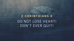 DO NOT LOSE HEART! DON'T EVER QUIT!