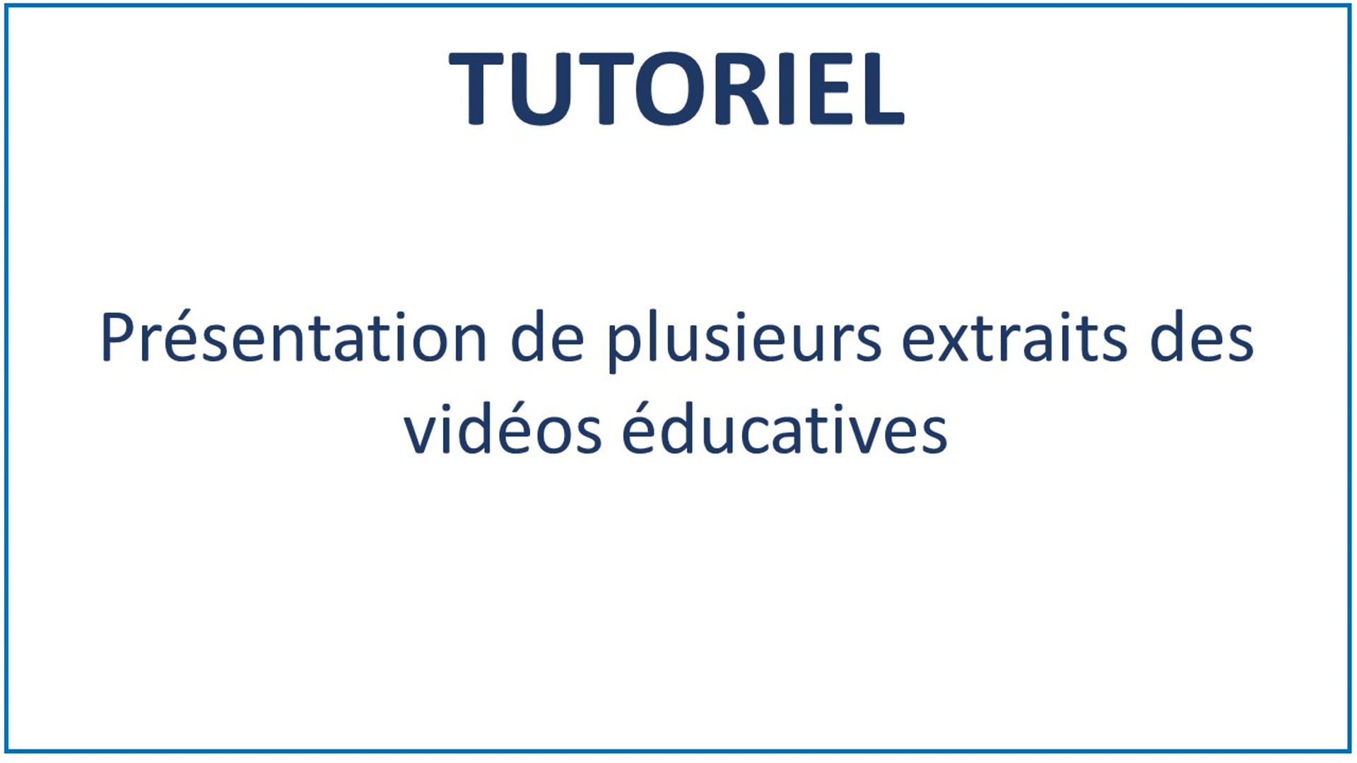 Extraits des vidéos éducatives