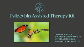 Psilocybin Assisted Therapy 101 & QA