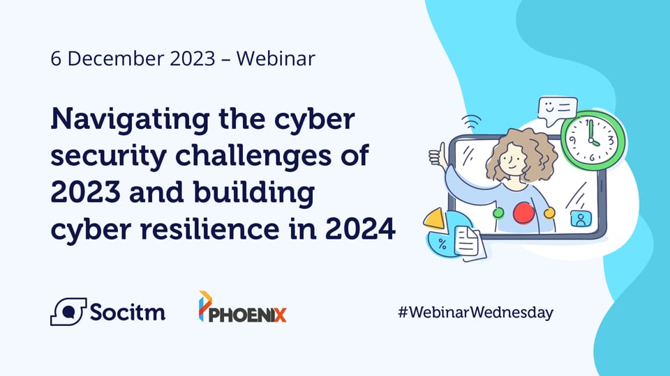 Navigating the cyber security challenges of 2023 and building cyber resilience in 2024 - 6 December 2023