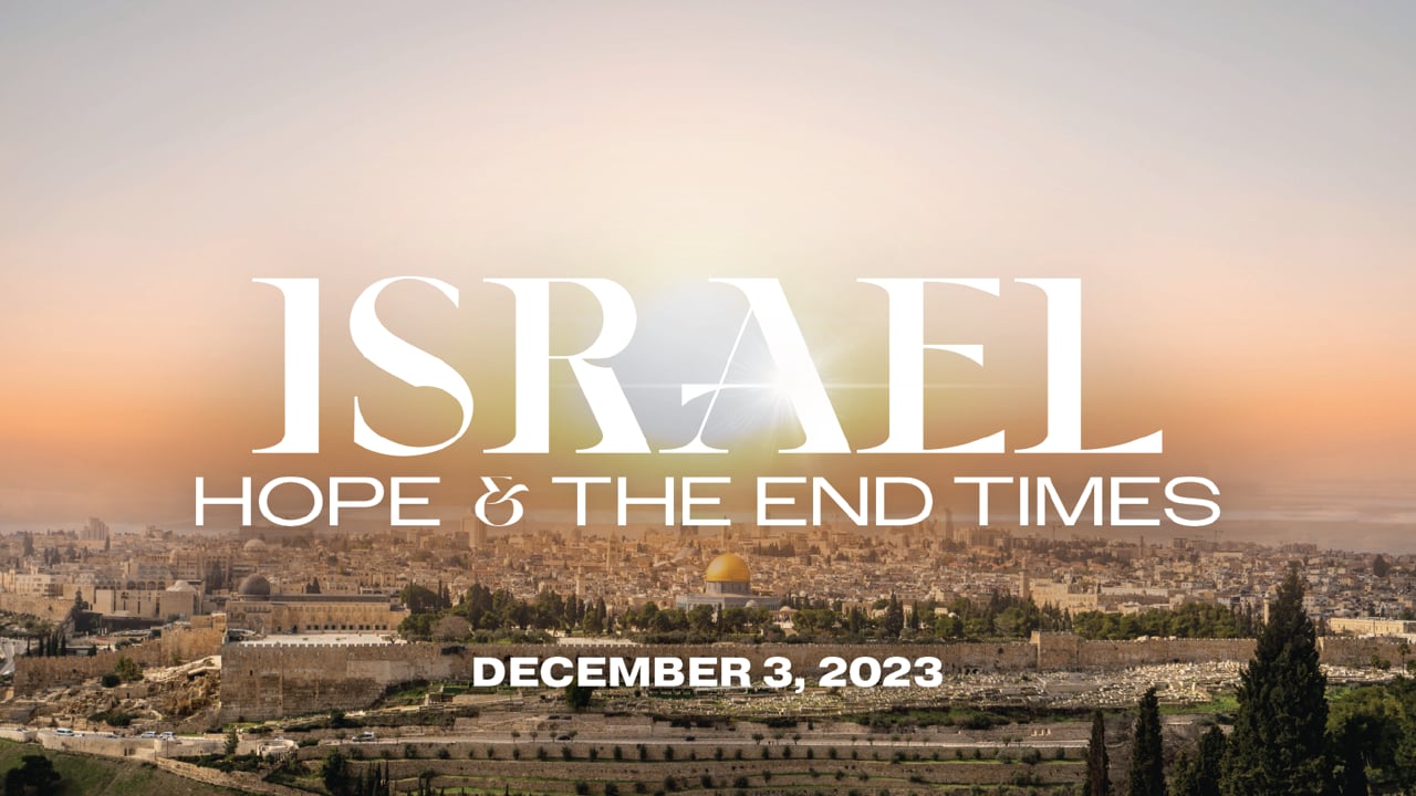 "Israel: Hope & the End Times - Part IV" | Thomas Humphries, Lead Pastor