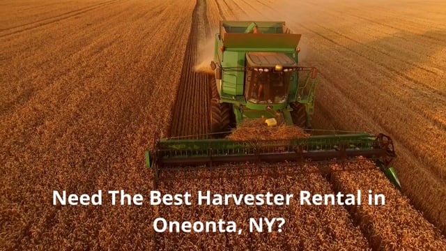 Harvester Rental in Oneonta | Oneonta Equipment Rental