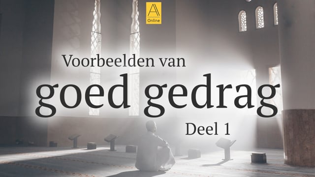 Voorbeelden van goed gedrag | Deel 1