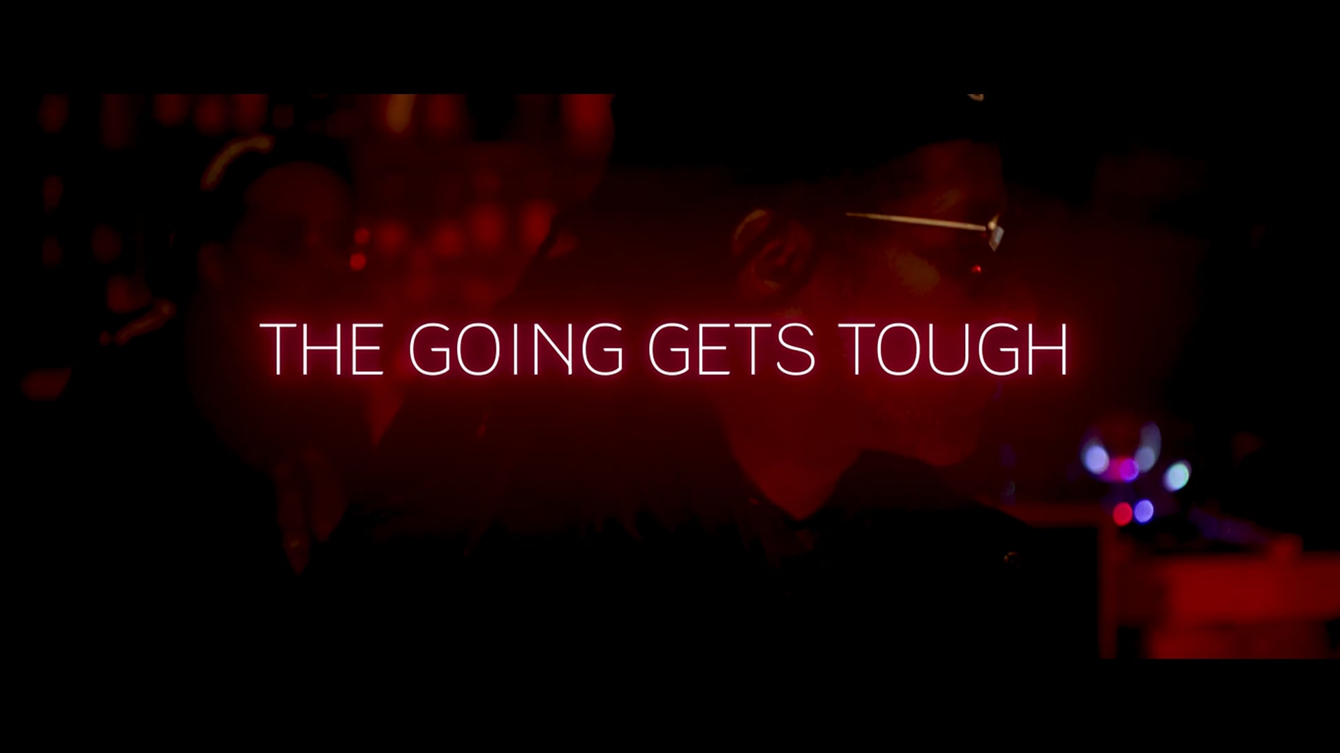 THE GOING GETS TOUGH