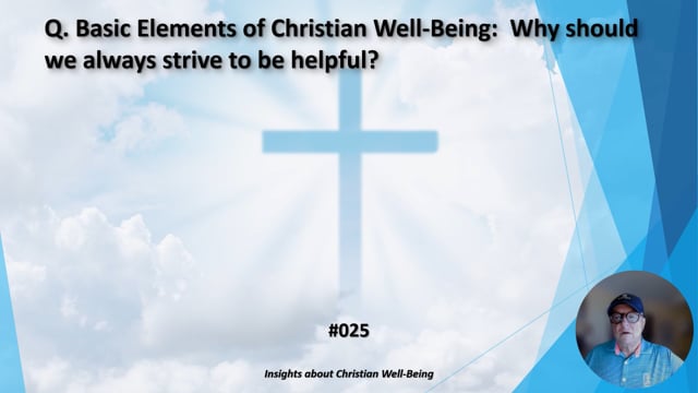 #025 Basic Elements of Christian Well-Being: Why should we always strive to be helpful?