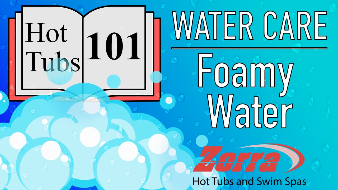 Water Care 101 - Foamy Water