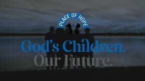 Place of Hope: God's Children, Our Future