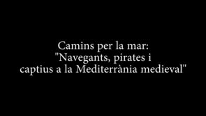 Conferència: Navegants, pirates i captius a la Mediterrània medieval
