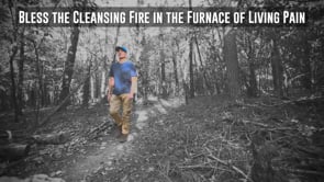 10-06-2023 Bless the Cleansing Fire in the Furnace of Living Pain_1