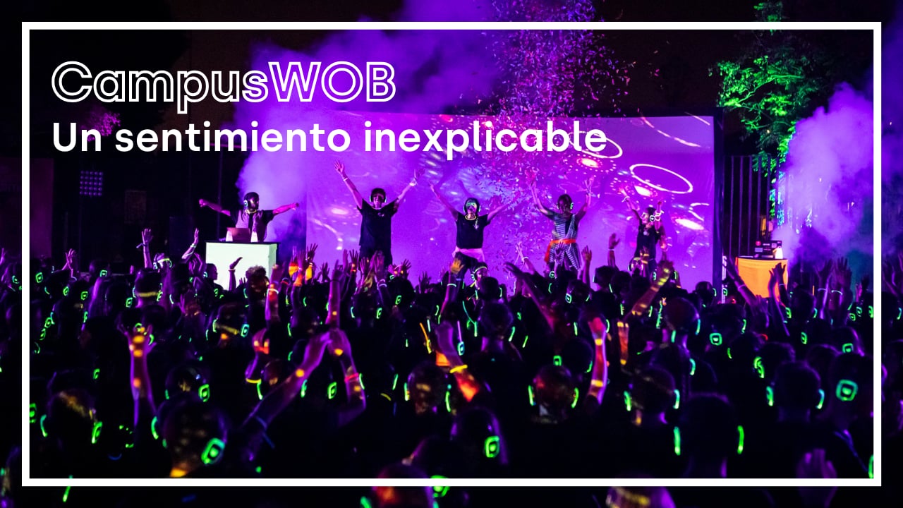 CampusWOB: un sentimiento inexplicable