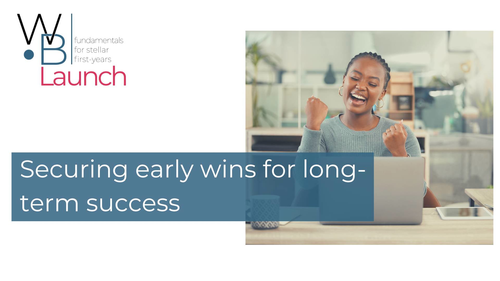 2 Securing early wins for long-term success