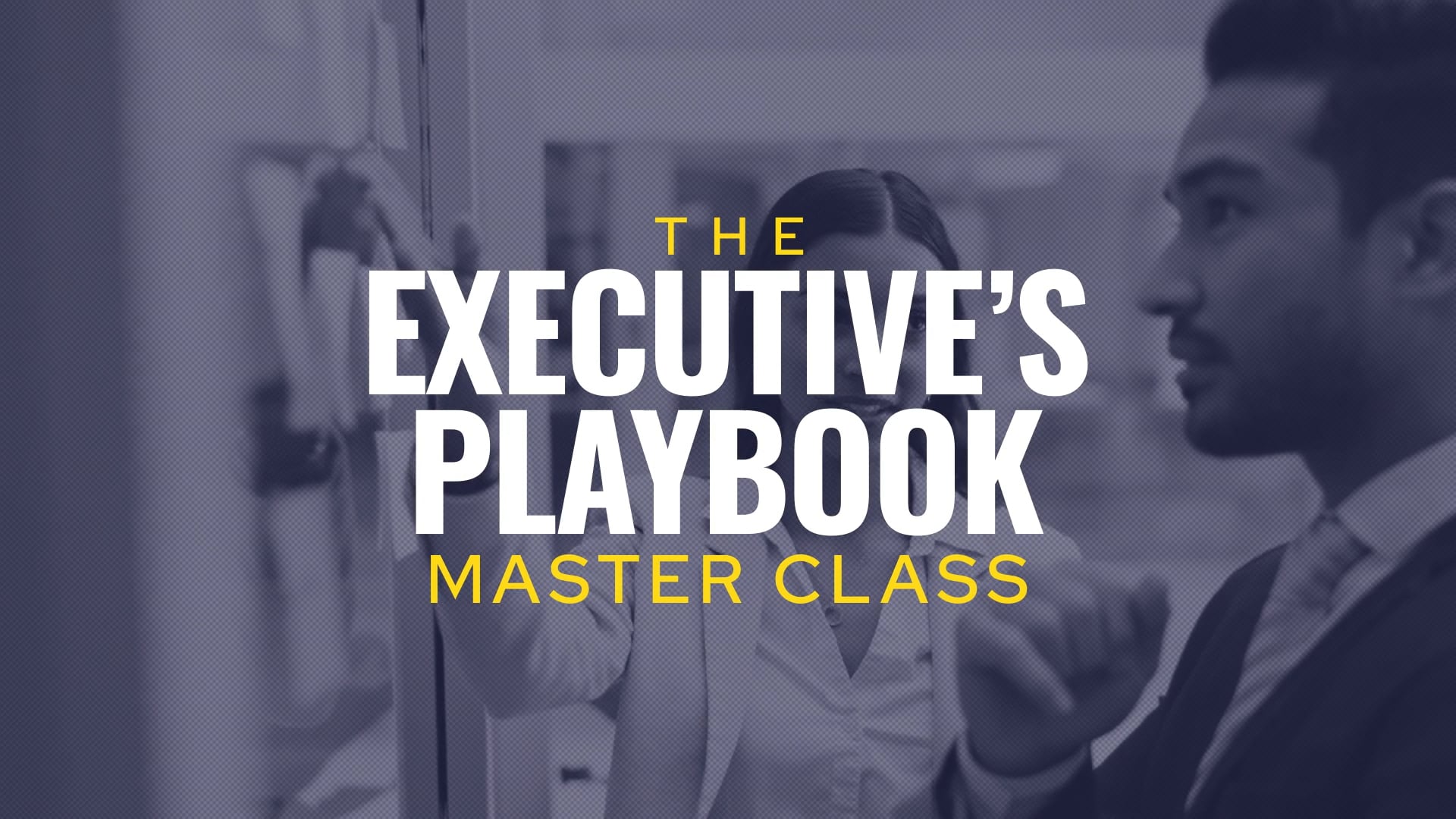 Executive's Playbook Master Class On Vimeo