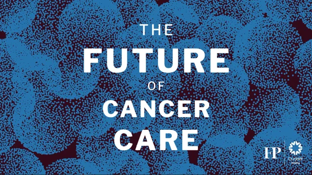 The Future of Cancer Care – Foreign Policy