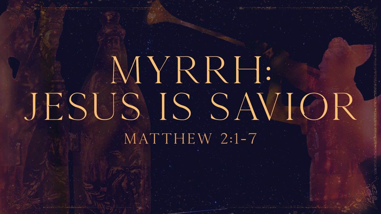 Fit for a King - Myrrh; Jesus is Savior