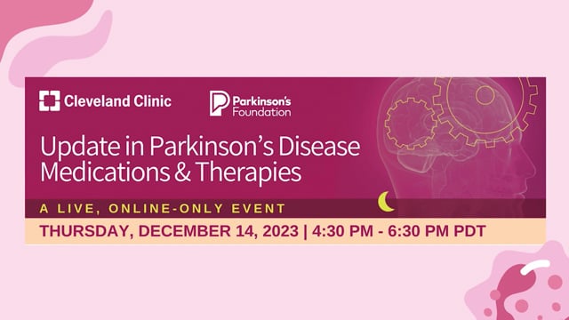 Update in Parkinson's Disease Medications & Therapies 12-14-23