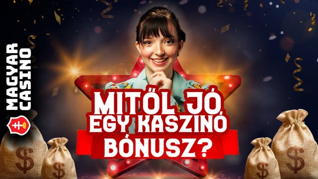 Hogyan válaszd ki a legjobb kaszinó bónuszokat Magyarországon