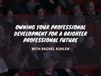 Video 4. Owning Your Professional Development.mp4
