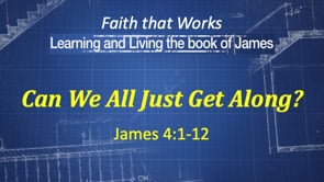 12-17-23 sermon, Can We All Just Get Along?, James 4:1-12