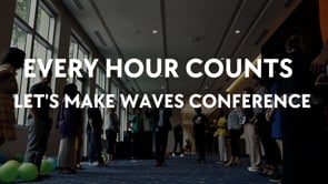 Every Hour Counts Let's Make Waves Conference
