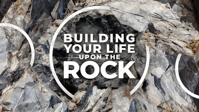 Building Your Life Upon the Rock // 12.31.2023