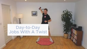Exercises for Day to Day Tasks... with a twist, or two.