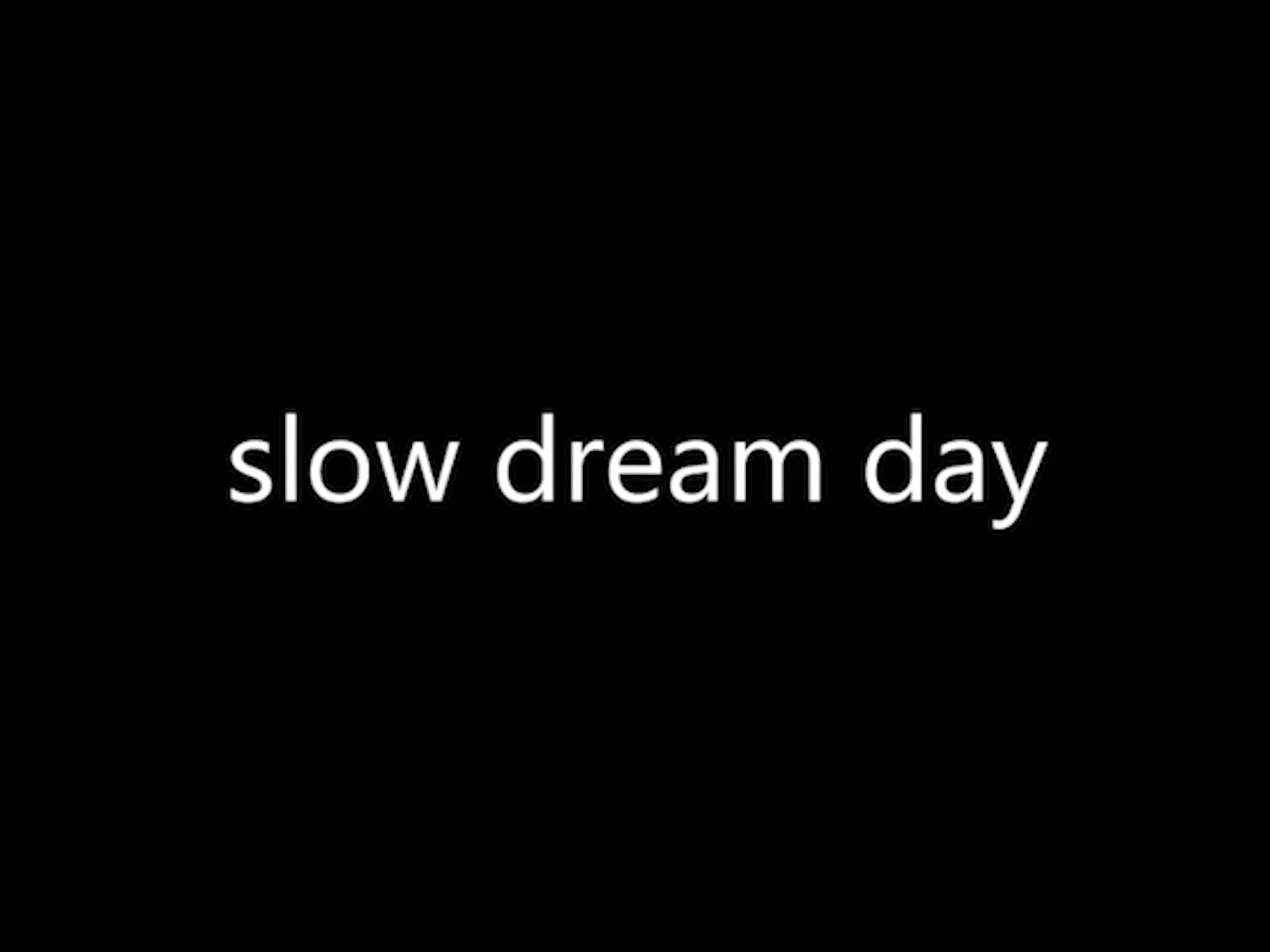 SLOW DREAM DAY (2011) on Vimeo