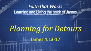 12-31-24, Planning for Detours, James 4:13-17 (*Tech difficulties - audio distortion)