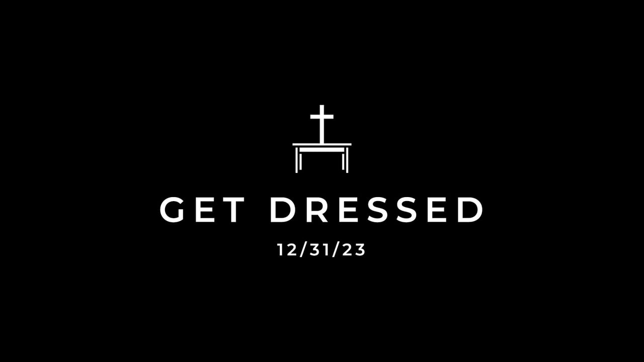 12/31/23 Get Dressed