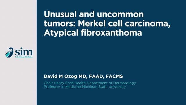 Unusual and Uncommon Tumors: Merkel Cell Carcinoma, Atypical Fibroxanthoma
