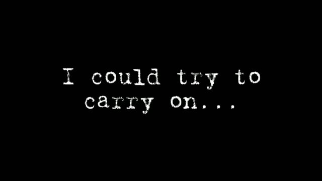I Could Try to Carry On