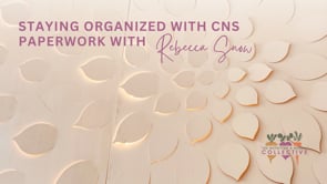 STAYING ORGANIZED WITH CNS PAPERWORK WITH REBECCA SNOW
