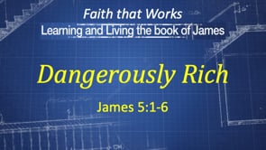 1-7-24, Dangerously Rich, James 5:1-6