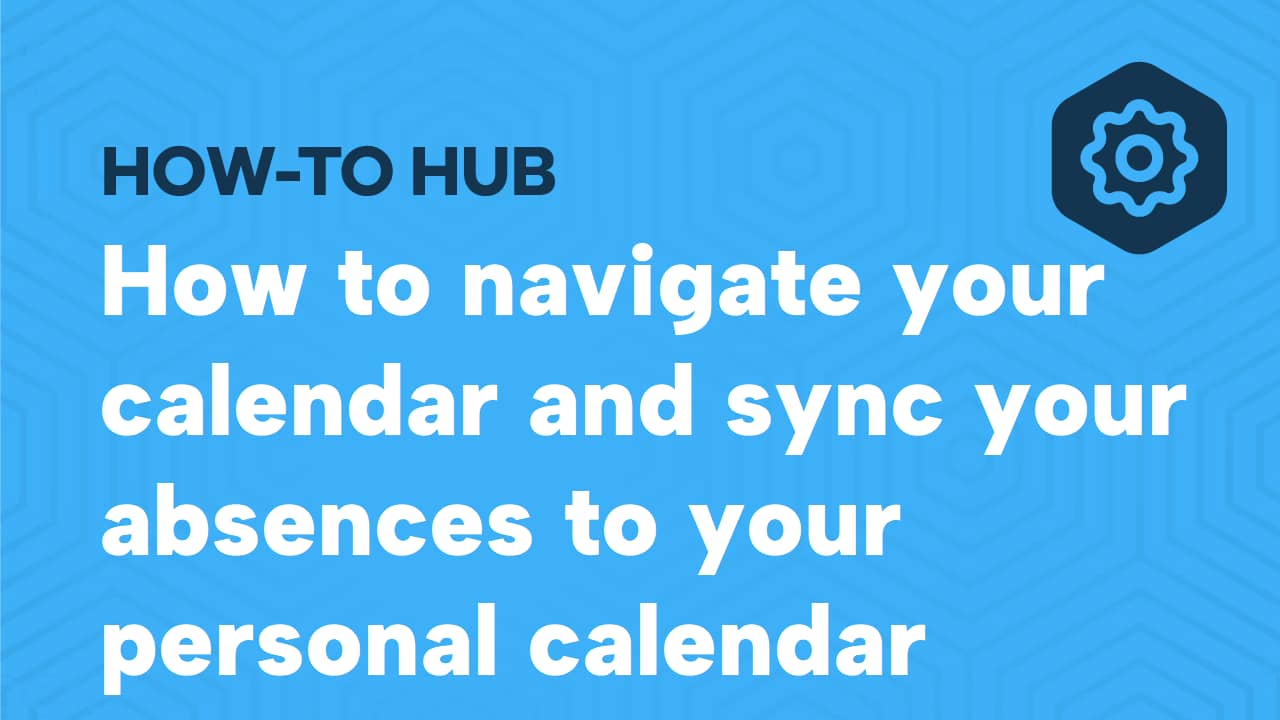 How to navigate your calendar and sync your absences to your personal