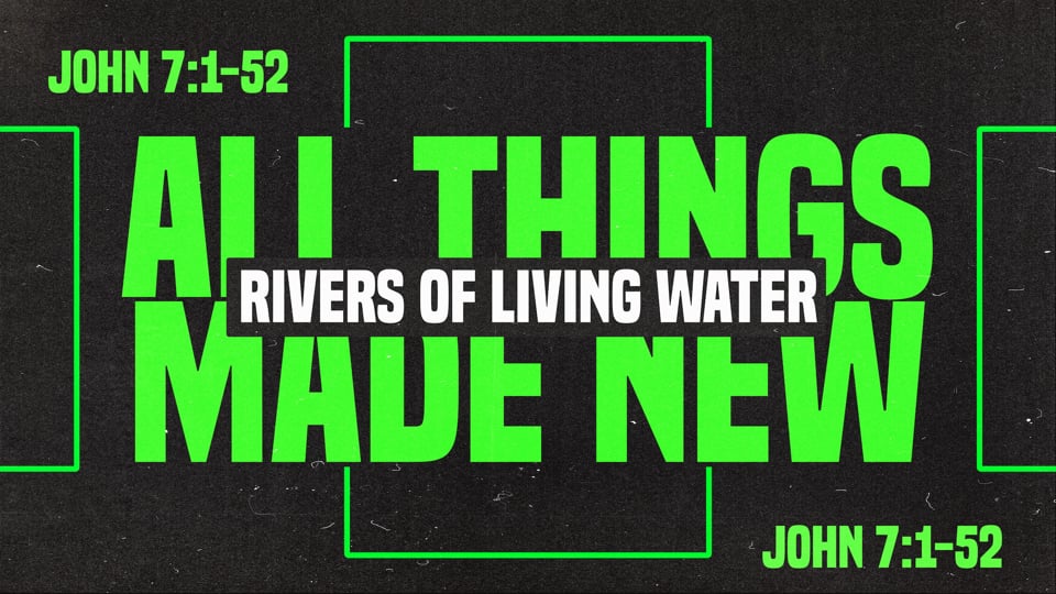 Rivers of Living Water (John 7:1-52)