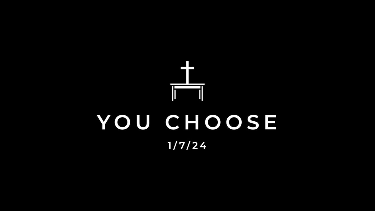 1/7/24 You Choose