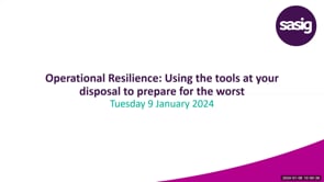 Tuesday 9 January 2024 - Operational Resilience: Using the tools at your disposal to prepare for the worst