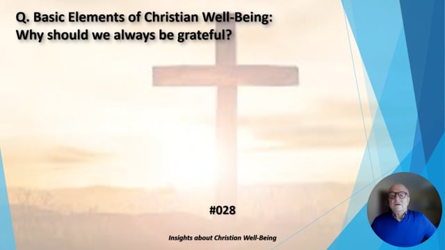 #028 Basic Elements of Christian Well-Being:  Why should we always be grateful?